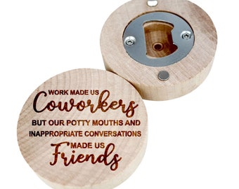 Funny Wood Bottle Opener Magnet, Coworkers Gift with Humorous Quote, Work Friend Present