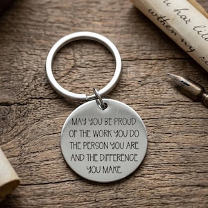 Inspirational Keychain Gift, May You Be Proud Difference You Make, Encouragement Custom Message Friend Coworker Teacher