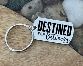 Destined for Lateness Funny Sarcastic Work Friend Personalized Key Chain Back can be Engraved with Custom Message Coworker