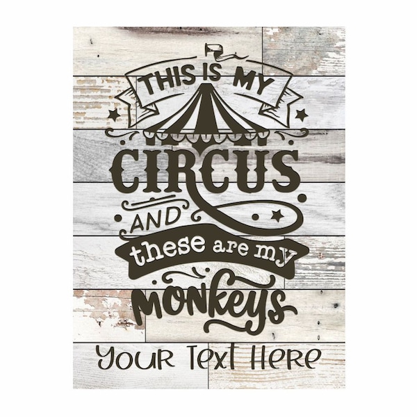 Personalized This is My Circus and These are My Monkeys Farmhouse Wood Sign - Multiple Sizes