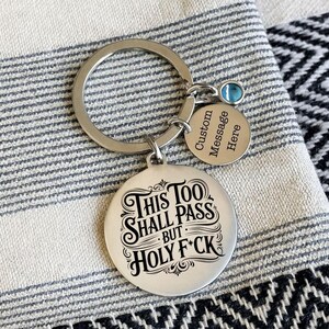 This Too Shall Pass Keychain, Personalized Gag Gift, Sarcastic Inspirational Humor