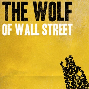 Pode incluir: Um cartaz amarelo com texto preto que diz "THE WOLF OF WALL STREET". A parte inferior do cartaz tem um grupo de sinais de d&oacute;lar pretos.