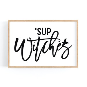 Halloween Print, 'Sup Witches, Witch Decor, Halloween Decor, Halloween Wall Art, Halloween Home Decor - Digital Download