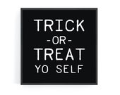 Halloween Print, Halloween Decor, Halloween Wall Art, Trick or Treat Yo Self, Halloween Home Decor - Digital Download