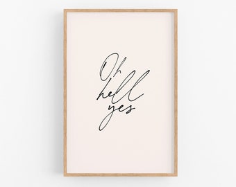May include: A framed print with a white background and black calligraphy that reads "Oh hell yes".