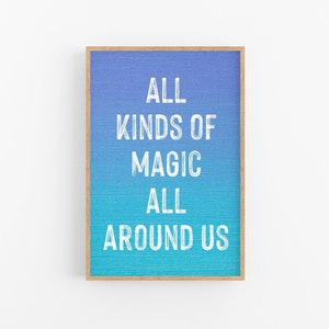 All Kinds Of Magic All Around Us Print, Home Decor, Earth Wall Art, Nature Art - Digital Download