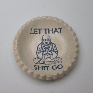 Ring Dish, Spoon Rest, Tea Bag Holder, Pill Dish, Let That Shit Go, Buddha, Ready to Ship, Free Shipping in USA Handmade, Ceramic, Blue image 1