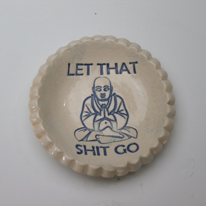 Ring Dish, Spoon Rest, Tea Bag Holder, Pill Dish, Let That Shit Go, Buddha, Ready to Ship, Free Shipping in USA Handmade, Ceramic, Blue image 1