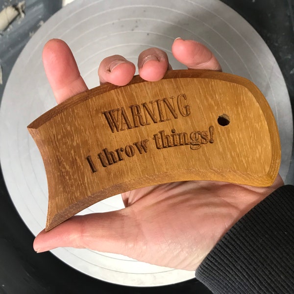 WARNING I throw things! pottery tool throwing rib