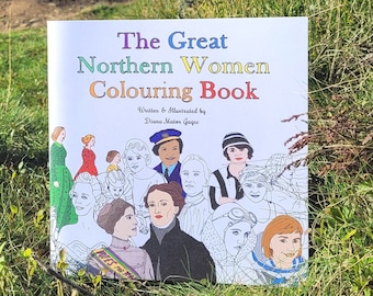 Northern Women biographies / colouring book, celebrates great women from the North of England