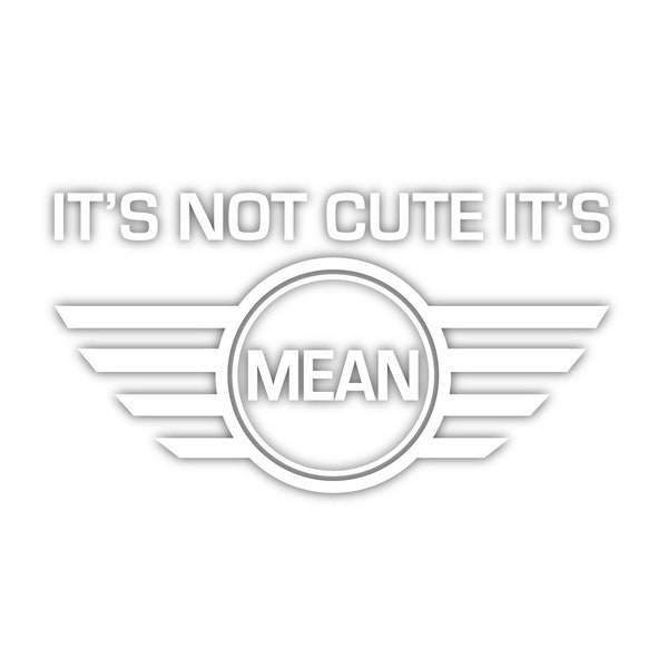 It's Not Cute It's Mean Mini Cooper Custom Vinyl JDM Decal Sticker