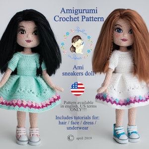 May include: Amigurumi crochet pattern for a doll with sneakers. The doll is wearing a light blue dress with pink trim and white sneakers. The doll has brown hair and blue eyes. The pattern is available in English, US terms only. The pattern includes tutorials for hair, face, dress, and underwear.  The pattern is copyrighted April 2019.