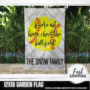 Softball flag, softball family, garden flag, softball season, if we aren&#39;t home check the ballfield, house flag, spring ball, spring decor
