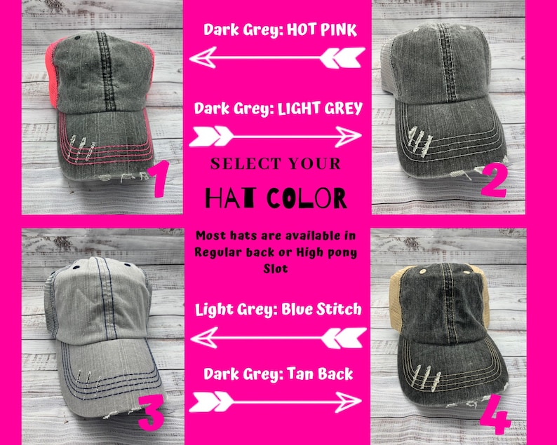 May include: Four distressed baseball caps in different color combinations. The caps are labeled 1 through 4. The text "SELECT YOUR HAT COLOR" is displayed in the center of the image. The text "Dark Grey: HOT PINK" is displayed above the first cap. The text "Dark Grey: LIGHT GREY" is displayed above the second cap. The text "Light Grey: Blue Stitch" is displayed above the third cap. The text "Dark Grey: Tan Back" is displayed above the fourth cap.