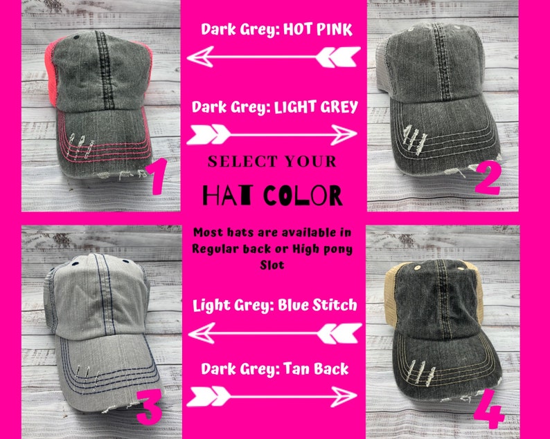 May include: Four distressed baseball caps in different color combinations. The caps are labeled 1 through 4. The text "SELECT YOUR HAT COLOR" is displayed in the center of the image. The text "Dark Grey: HOT PINK" is displayed above the first cap. The text "Dark Grey: LIGHT GREY" is displayed above the second cap. The text "Light Grey: Blue Stitch" is displayed above the third cap. The text "Dark Grey: Tan Back" is displayed above the fourth cap.