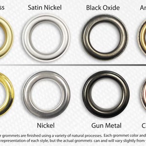 May include: Chart showing eight different grommet finishes: Satin Brass, Satin Nickel, Black Oxide, Antique Brass, Brass, Nickel, Gun Metal, and Copper Oxide. Each grommet is a close-up of a metal ring.