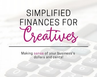Small Business Finance Guide, Simplified Finances for Creatives, Accounting for Small Business Owners with Templates