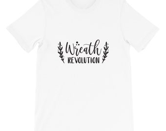 Wreath Revolution, Crafters Shirt, Crafting Tee, Short-Sleeve Unisex T-Shirt