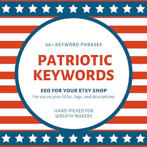 Patriotic Item Keywords, July 4th Keywords, Wreath SEO, SEO Keywords, Etsy Help, Etsy SEO, Etsy Keywords, Wreath Keywords