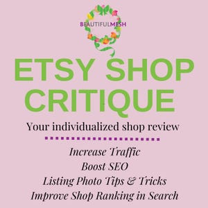 May include: A pink background with green text that reads "ETSY SHOP CRITIQUE". The text is accompanied by the words "Your individualized shop review", "Increase Traffic", "Boost SEO", "Listing Photo Tips & Tricks", and "Improve Shop Ranking in Search". A floral wreath is at the top.
