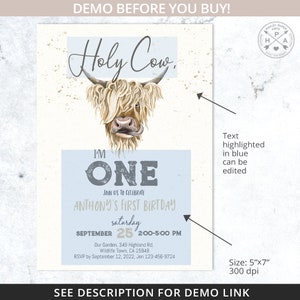 May include: A blue and white first birthday invitation with a watercolor illustration of a highland cow. The text reads "Holy Cow, I'm One" and includes the child's name, date, and time of the party. The invitation is 5"x7" and 300 dpi.