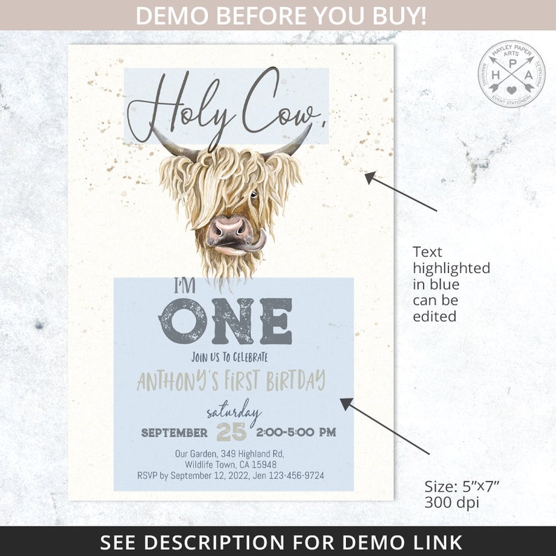 May include: A blue and white first birthday invitation with a watercolor illustration of a highland cow. The text reads "Holy Cow, I'm One" and includes the child's name, date, and time of the party. The invitation is 5"x7" and 300 dpi.