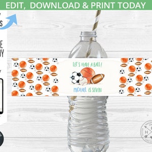 May include: Editable water bottle label with a sports theme. The label features a white background with a pattern of basketballs, soccer balls, and footballs. The text on the label reads "Let's have a ball!" and "Michael is seven".