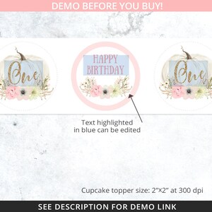 May include: White cupcake toppers with floral and pumpkin designs. One topper features the word "One" in gold glitter, and the other says "Happy Birthday". The text highlighted in blue can be edited. Cupcake topper size: 2"x2" at 300 dpi.