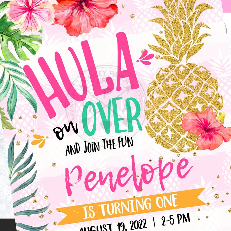May include: A pink and green invitation with a gold glitter pineapple and pink hibiscus flowers. The text reads "Hula on Over and Join the Fun Penelope is Turning One August 19, 2022 | 2-5 PM".