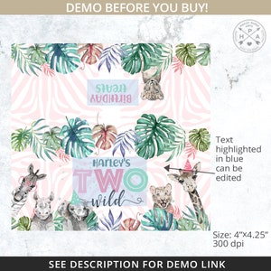 May include: A printable digital download for a birthday party invitation. The invitation features a pink and white zebra print background with green leaves and jungle animals. The text says "Harley's Two Wild" with the number two in pink and turquoise. The invitation is 4 inches by 4.25 inches and 300 dpi.