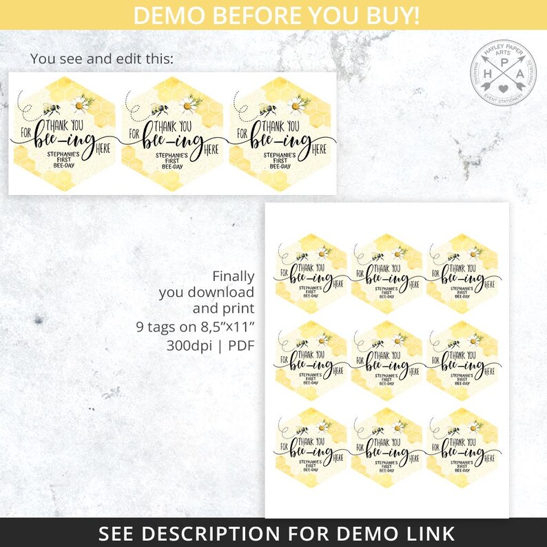 May include: Nine printable bee-themed favor tags with a watercolor background. The tags feature a honeycomb pattern and the text "Thank You for bee-ing here" with a bee and flower illustration. The tags are 8.5 inches by 11 inches and 300 dpi.