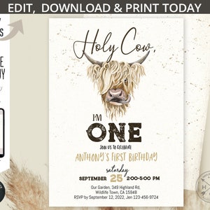 May include: A printable first birthday invitation featuring a cartoon Highland cow with the text "Holy Cow, I'm One". The invitation is decorated with a brown and white speckled background. The text "Join us to celebrate Anthony's First Birthday" is included. The date and time of the party are listed as "September 25, 2:00-5:00 PM".