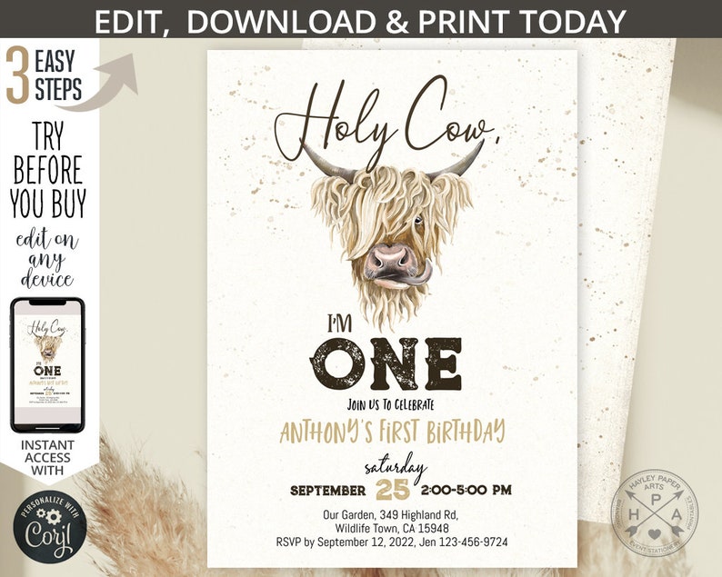 May include: A printable first birthday invitation featuring a cartoon Highland cow with the text "Holy Cow, I'm One". The invitation is decorated with a brown and white speckled background. The text "Join us to celebrate Anthony's First Birthday" is included. The date and time of the party are listed as "September 25, 2:00-5:00 PM".