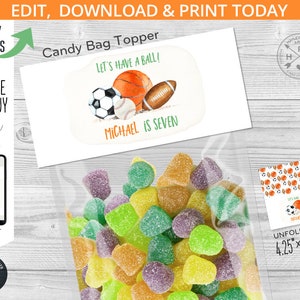 May include: A printable candy bag topper with a sports theme. The topper features a basketball, football, and soccer ball with the text "Let's Have a Ball!" and "Michael is Seven". The topper is 4.25 inches by 4 inches when unfolded.