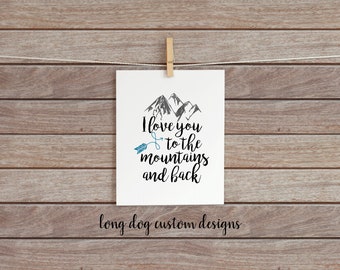 I Love you to the Mountains and Back//Turquoise Arrow - Nursery Wall Art - Digital