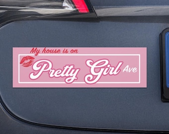 My House is on Pretty Girl Avenue Car magnets