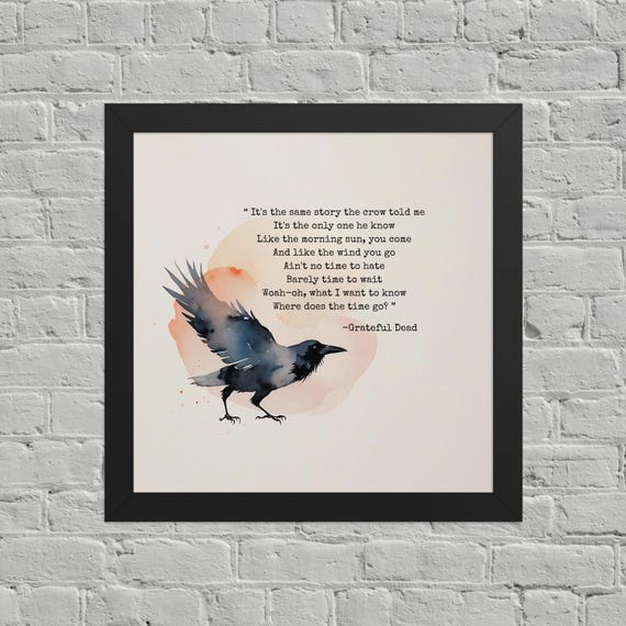 It's the same story the crow told me, framed museum-quality thick matte paper poster print