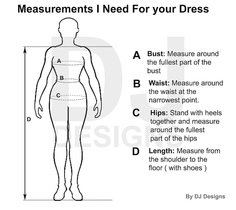 May include: Diagram showing how to measure bust, waist, hips, and length for a dress. The diagram shows a woman standing with her arms at her sides. The measurements are labeled with letters A through D.