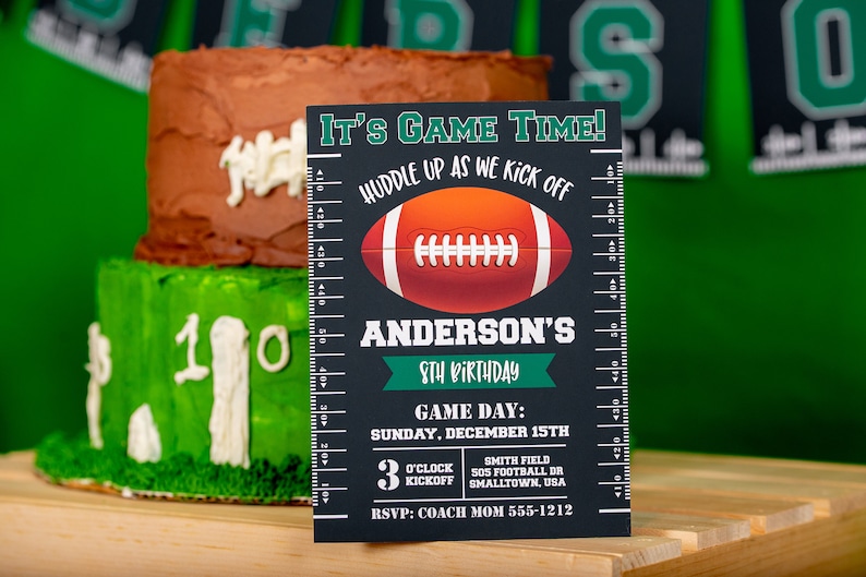 May include: A black and green invitation card with a football graphic and the text "It's Game Time!"  Huddle up as we kick off Anderson's 8th Birthday. Game Day: Sunday, December 15th. 3 o'clock kickoff. Smith Field 505 Football Dr. Smalltown, USA. RSVP: Coach Mom 555-1212.