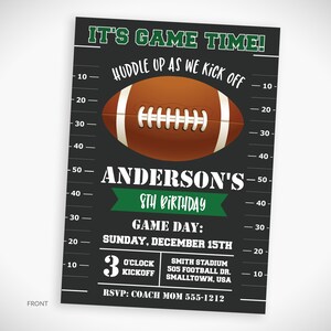 May include: Black and green football-themed birthday party invitation with a football graphic and the text "It's Game Time!"  "Huddle Up As We Kick Off"  "Anderson's 8th Birthday"  "Game Day: Sunday, December 15th"  "3 O'Clock Kickoff"  "Smith Stadium 505 Football Dr. Smalltown, USA"  "RSVP: Coach Mom 555-1212"