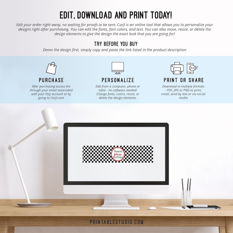 May include: A computer screen displaying a printable banner design for a first birthday party. The banner features a black and white checkered pattern with a red circle in the center that says "Name's First Birthday". The text "Edit. Download and Print Today!" is at the top of the screen. The text "Try Before You Buy" is below the banner design. The text "PrintableStudio.com" is at the bottom of the screen.