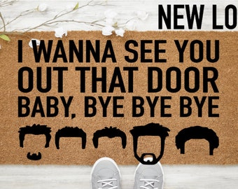 I Wanna See You Out That Door Baby Bye Bye Bye Doormat | nsync doormat | nsync | funny doormat | housewarming gift | millennial gift