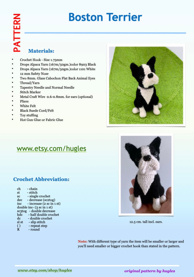 Pu&ograve; includere: Schema di uncinetto per un giocattolo amigurumi Boston Terrier. Lo schema include istruzioni per lavorare all'uncinetto il corpo, la testa, le orecchie e la coda del cane. Il giocattolo finito &egrave; alto circa 12,5 cm. Lo schema &egrave; scritto in inglese e include un elenco di materiali e abbreviazioni.