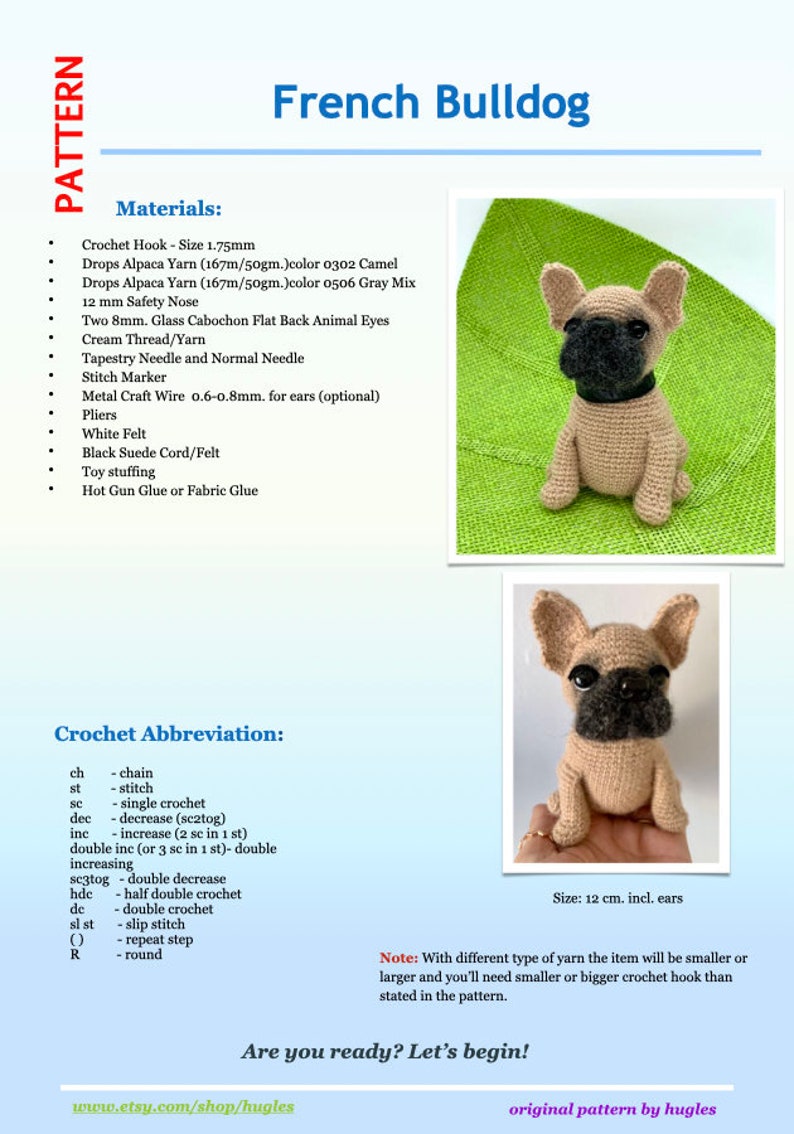 Może przedstawiać: Wz&oacute;r na szydełkowanie pluszowego buldoga francuskiego amigurumi. Wz&oacute;r zawiera instrukcje dotyczące wykonania pluszaka o wysokości 12 cm z wykorzystaniem wł&oacute;czki, szydełka, bezpiecznego nosa, szklanych oczu i filcu. Wz&oacute;r jest napisany w języku angielskim i zawiera listę materiał&oacute;w oraz skr&oacute;t&oacute;w.