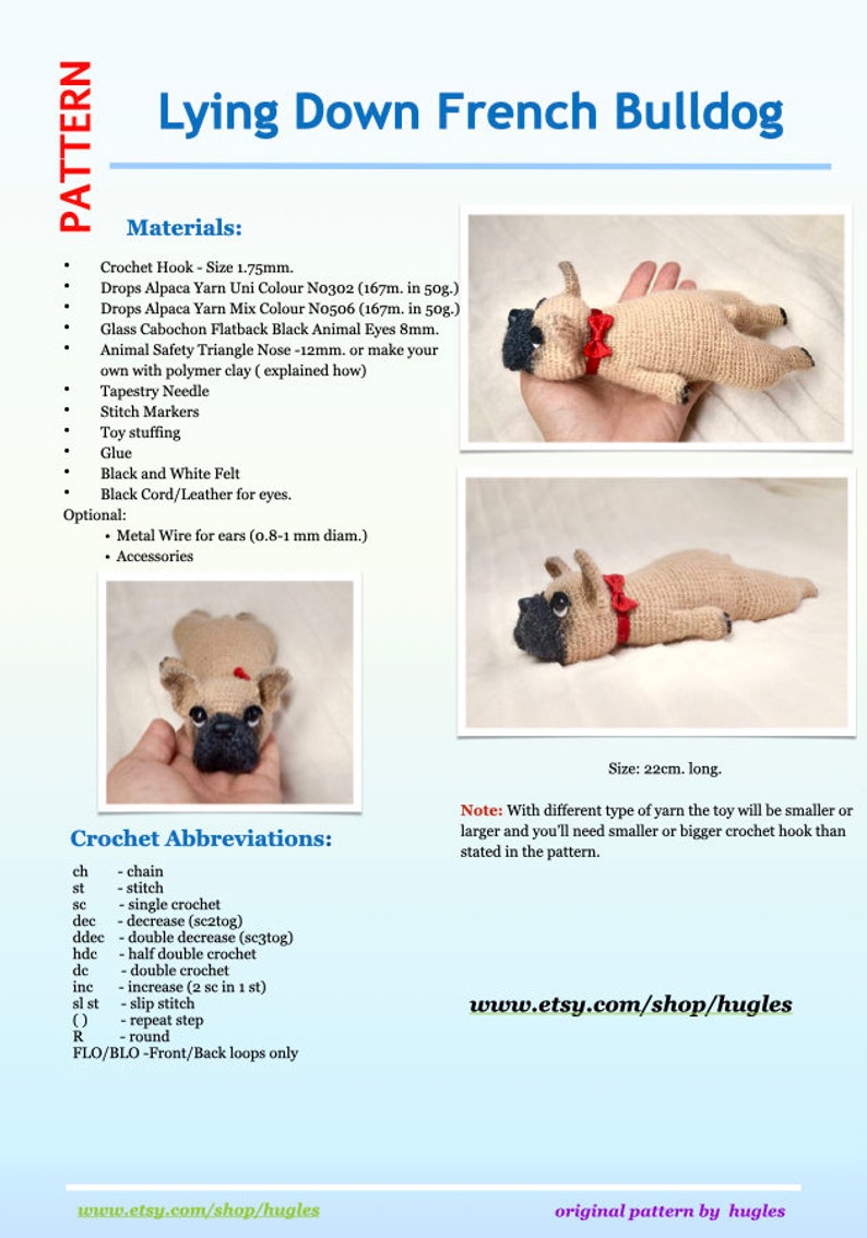 May include: Crochet pattern for a lying down French Bulldog. The pattern includes instructions for crocheting the dog's body, head, ears, and tail. The pattern also includes instructions for making the dog's eyes, nose, and mouth. The pattern is written in English and includes a list of materials and abbreviations.