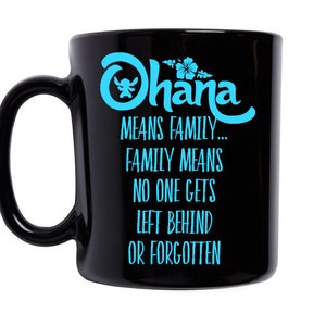 May include: Black ceramic coffee mug with a blue and white graphic that says "Ohana means family... family means no one gets left behind or forgotten".