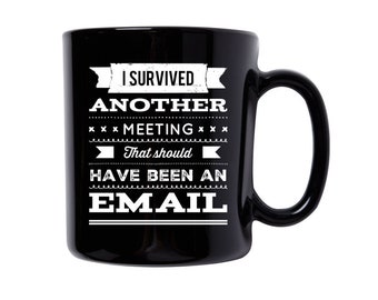 I survived another meeting Mug