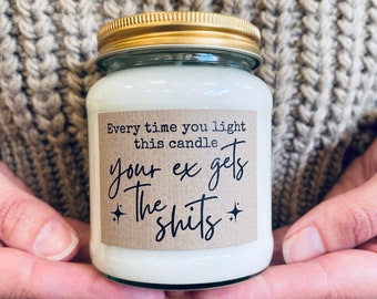 Every Time You Light This Candle Your Ex Gets The Shits Scented Soy Candle Rude Funny Gift, funny divorce gift, ex husband, ex boyfriend