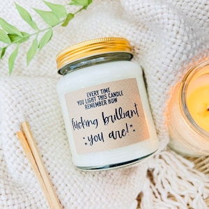 Remember how fucking brilliant you are scented soy candle, you got this, you're amazing, well done, proud of you, amazing friend
