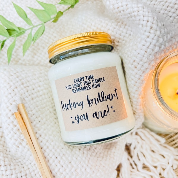 Remember how fucking brilliant you are scented soy candle, you got this, you're amazing, well done